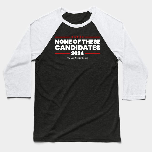 None of These Candidates 2024 Funny Election Nevada President Baseball T-Shirt by KC Crafts & Creations